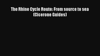 The Rhine Cycle Route: From source to sea (Cicerone Guides) Read PDF Free