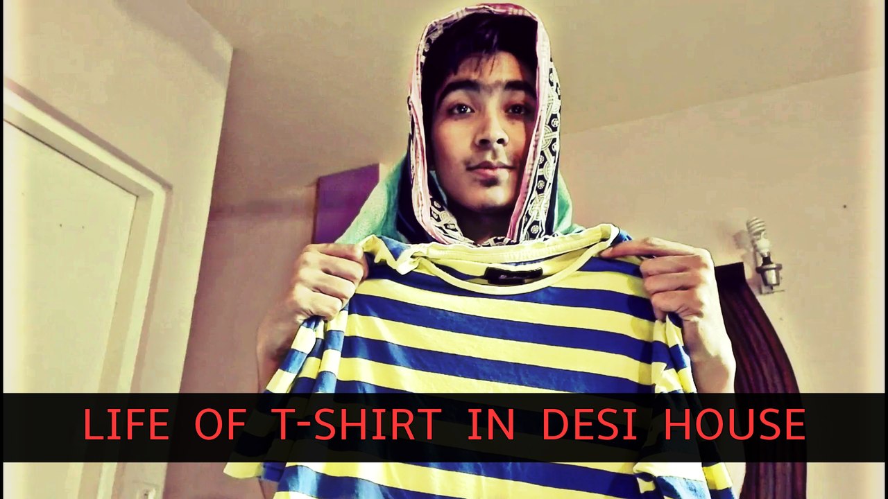 Life Of T-Shirt In Desi House