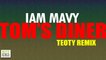 Iam Mavy - Tom's Diner (TeoTy Remix)