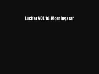 Lucifer VOL 10: Morningstar Read Download Free