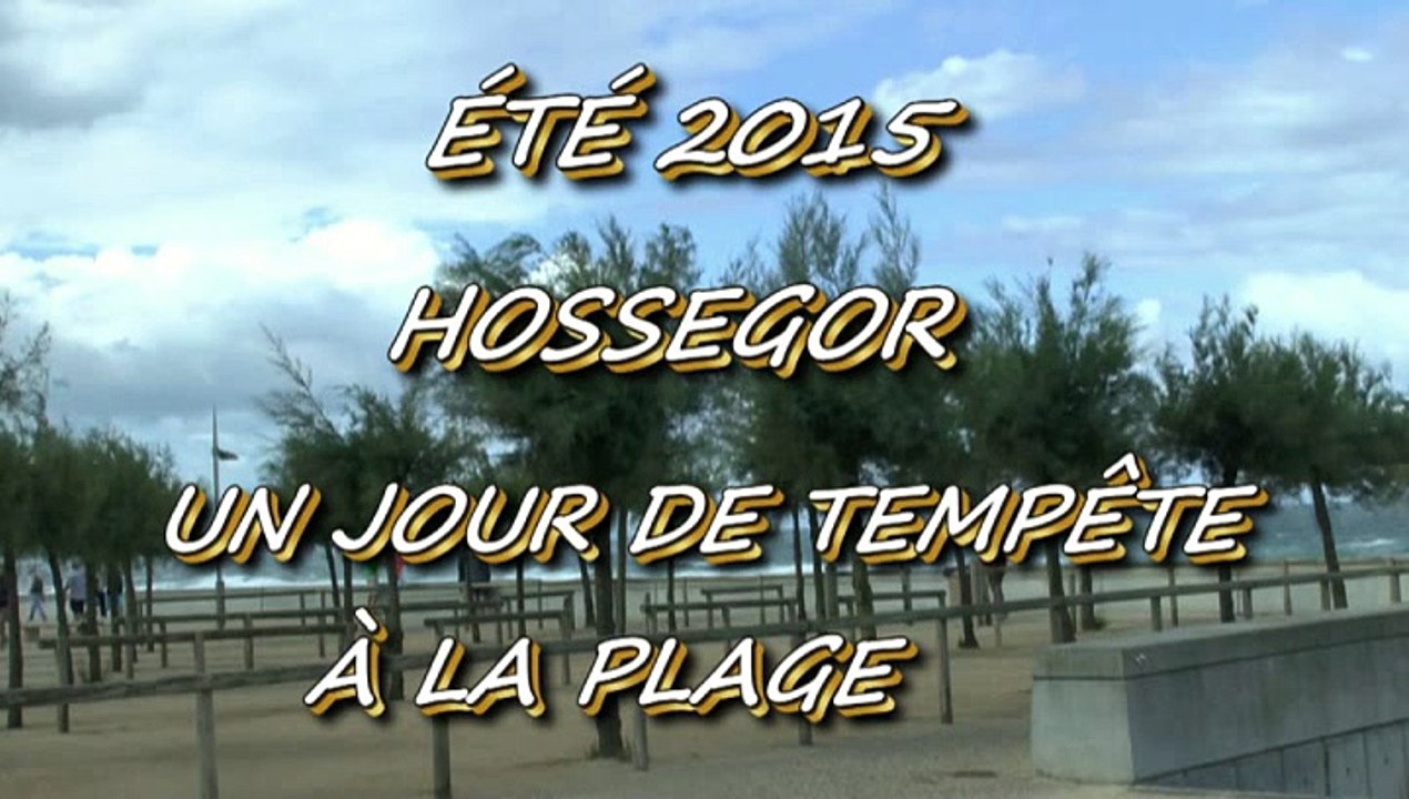 ÉTÉ 2015 - HOSSEGOR - 24 AOUT 2015 - UN  JOUR DE TEMPÊTE À LA PLAGE.