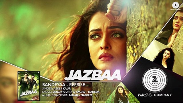 ♫ Bandeyaa - Bandeya - Reprise - || Full Video SOng || - Singer Asees Kaur - Film Jazbaa - Starring Aishwarya Rai Bachchan & Irrfan - Singer Jubin _ Amjad - Nadeem - Full HD - Entertainment CIty