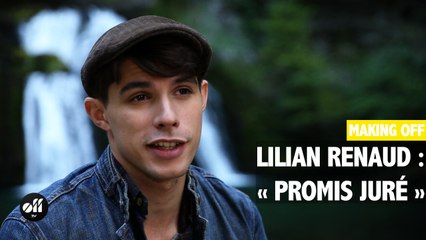 MAKING OFF - Lilian Renaud « Promis Juré »