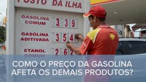 Como o preço da gasolina afeta os demais produtos?
