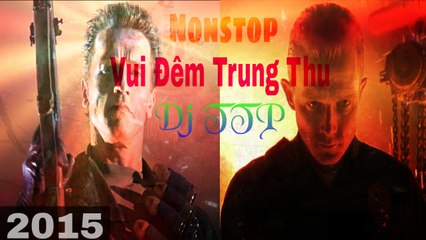 [Nonstop] Vui Đêm Trung Thu Version 2015 (Remake Version 2014) - Dj TTP