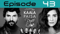 Kaala Paisa Pyaar Episode 43 full on Urdu1
