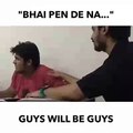 Bhai Pen Dena , Guys Will Be Guys(whatsapp9.com)