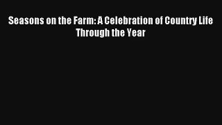 Seasons on the Farm: A Celebration of Country Life Through the Year Read PDF Free