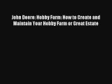 John Deere: Hobby Farm: How to Create and Maintain Your Hobby Farm or Great Estate Read Online