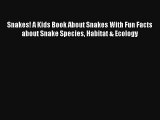 Snakes! A Kids Book About Snakes With Fun Facts about Snake Species Habitat & Ecology Read