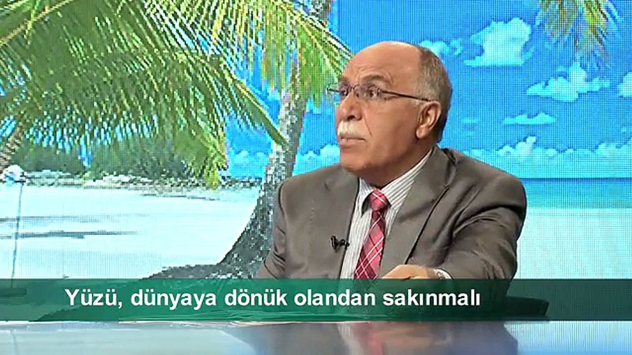 YÜZÜ, DÜNYAYA DÖNÜK OLANDAN SAKINMALI