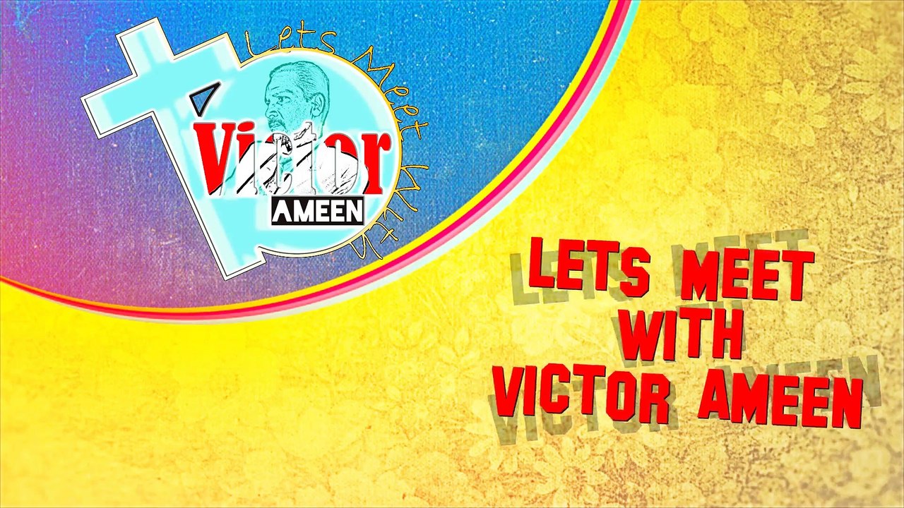Lets Meet With Victor Ameen Program
