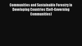 Communities and Sustainable Forestry in Developing Countries (Self-Governing Communities) Read