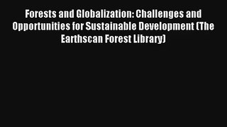 Forests and Globalization: Challenges and Opportunities for Sustainable Development (The Earthscan