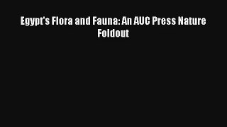 Egypt's Flora and Fauna: An AUC Press Nature Foldout Read PDF Free