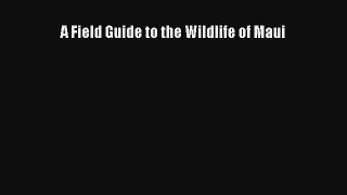 A Field Guide to the Wildlife of Maui Read Download Free