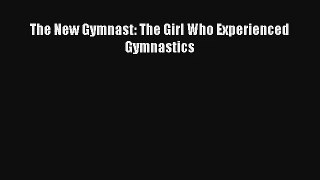 The New Gymnast: The Girl Who Experienced Gymnastics Livre Télécharger Gratuit PDF