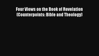 Read Four Views on the Book of Revelation (Counterpoints: Bible and Theology) Book Download