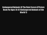 Endangered Animals Of The Rain Forest-A Picture Book For Ages (4-6) (Endangered Animals of