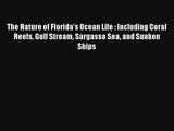 The Nature of Florida's Ocean Life : Including Coral Reefs Gulf Stream Sargasso Sea and Sunken