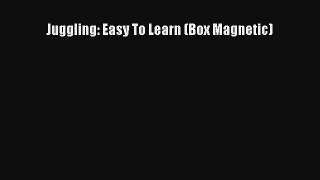 Juggling: Easy To Learn (Box Magnetic) Read Download Free