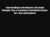From the Minds of the Masters: The Inside Thoughts Tips & Techniques From Modern Karate-Do's