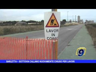 BARLETTA | Sottovia Callano nuovamente chiuso per lavori