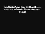 Kayaking the Texas Coast (Gulf Coast Books sponsored by Texas A&M University-Corpus Christi)