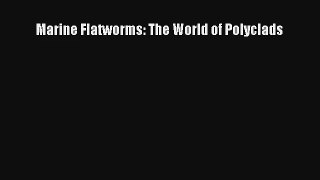 Marine Flatworms: The World of Polyclads Read Download Free