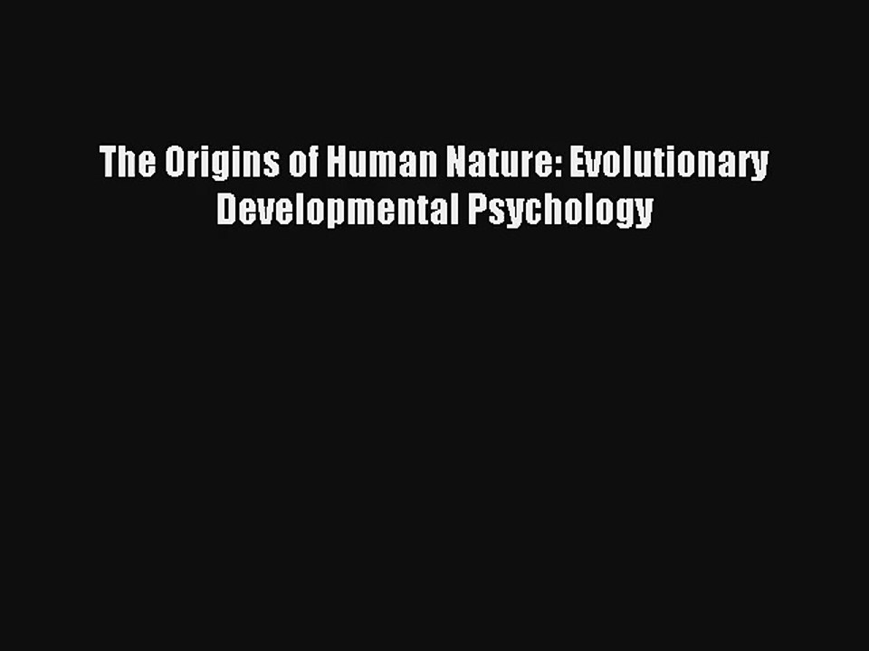 Read The Origins of Human Nature: Evolutionary Developmental Psychology Ebook Download