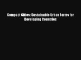 Compact Cities: Sustainable Urban Forms for Developing Countries Read Online Free