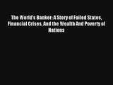 The World's Banker: A Story of Failed States Financial Crises And the Wealth And Poverty of