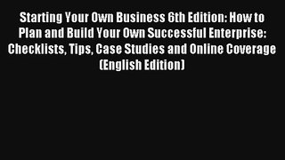 Starting Your Own Business 6th Edition: How to Plan and Build Your Own Successful Enterprise: