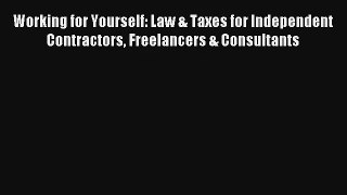 Working for Yourself: Law & Taxes for Independent Contractors Freelancers & Consultants Livre