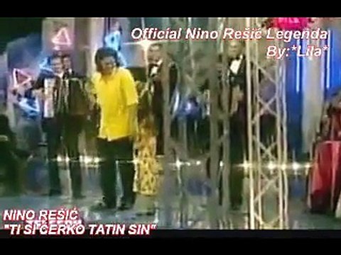 NINO REŠIĆ - TI SI ĆERKO TATIN SIN
