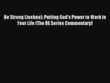 Read Be Strong (Joshua): Putting God's Power to Work in Your Life (The BE Series Commentary)