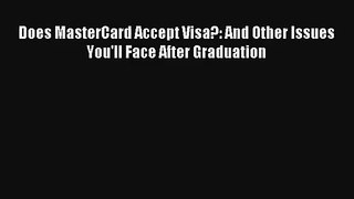 Read Does MasterCard Accept Visa?: And Other Issues You'll Face After Graduation Book Download