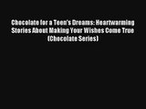 Read Chocolate for a Teen's Dreams: Heartwarming Stories About Making Your Wishes Come True