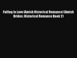 Read Falling In Love (Amish Historical Romance) (Amish Brides: Historical Romance Book 2) Book