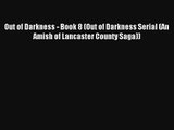 Read Out of Darkness - Book 8 (Out of Darkness Serial (An Amish of Lancaster County Saga))