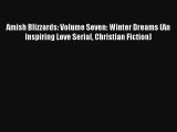 Read Amish Blizzards: Volume Seven: Winter Dreams (An Inspiring Love Serial Christian Fiction)