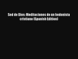 Read Sed de Dios: Meditaciones de un hedonista cristiano (Spanish Edition) Book Download Free