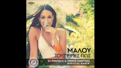 Μαλού - Τους Είπες Πως (Dj Pantelis & Panos Haritidis Official Remix)