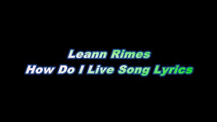 Leann Rimes – How Do I Live Song Lyrics