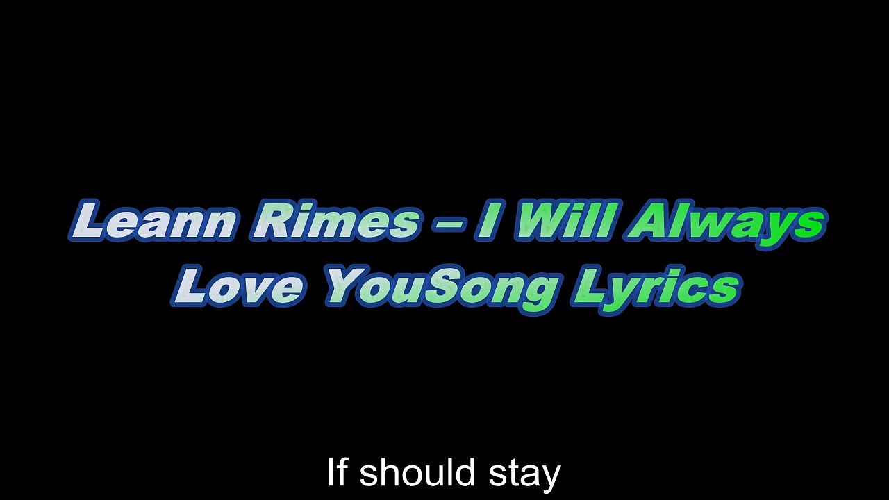 Leann Rimes – I Will Always Love YouSong Lyrics