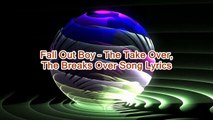 Fall Out Boy – The Take Over, The Breaks Over Song Lyrics