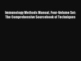 Read Immunology Methods Manual Four-Volume Set: The Comprehensive Sourcebook of Techniques