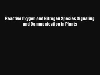 Read Reactive Oxygen and Nitrogen Species Signaling and Communication in Plants Ebook Download