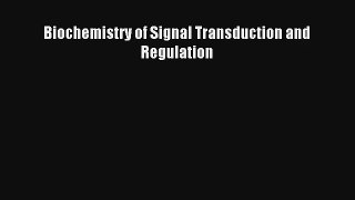 Read Biochemistry of Signal Transduction and Regulation PDF Free