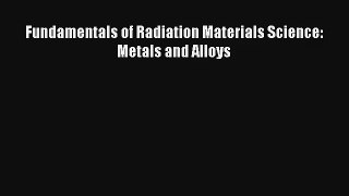 AudioBook Fundamentals of Radiation Materials Science: Metals and Alloys Online